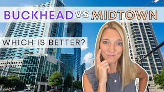 Buckhead or Midtown Atlanta, which is better? |