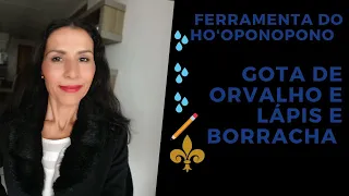 Gota de Orvalho e Lápis e Borracha Feramentas Do Ho'oponopono - Dra Vanessa Freire