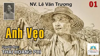 ANH VẸO. Tập 01. Tác giả: NV. Lê Văn Trương. Người đọc: Thái Hoàng Phi