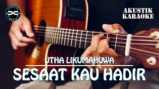 UTHA LIKUMAHUWA - SESAAT KAU HADIR (AKUSTIK KARAOKE)