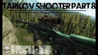 5 PMC's in a SINGLE RAID! - Escape From Tarkov - Tarkov Shooter Part 8