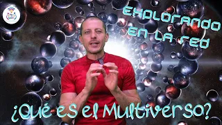 Explorando La Red - ¿Qué es el Multiverso?