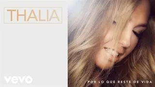 Thalia - Por Lo Que Reste de Vida (Audio)