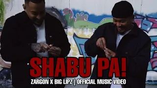 Shabu Pa - Zargon ❌ Big Lipz (Official Music Video)