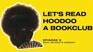 LET'S READ HOODOO | WHAT IS HOODOO?