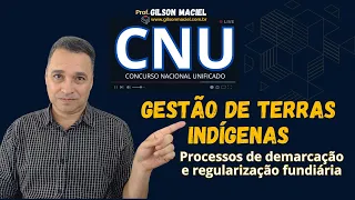 Gestão de Terras Indígenas - Processos de demarcação e regularização fundiária (CNU)