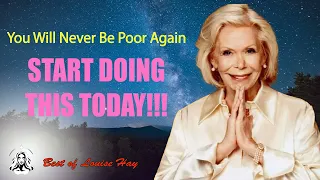 You Will Never Be Poor Again    START DOING THIS TODAY!!! 777 WEALTH & ABUNDANCE  Best of Louise Hay