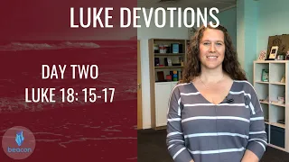 Daily Devotion Week 18: Luke 18:15-17