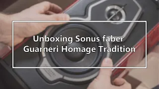 Sonus Faber Guarneri Tradition Unboxing