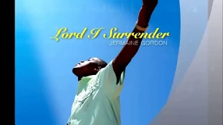 Lord I Surrender by Jermaine Gordon and Nicolleen Brown