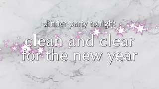 Clean and Clear for the New Year - Dinner Party Tonight