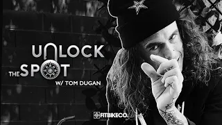 UNLOCK THE SPOT: TOM DUGAN