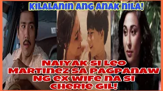 🔺LEO MARTINEZ NALULUHA SA PAG GUNITA NG DATING ASAWA SI CHERIE GIL! LOVE STORY AT ANAK NILA!