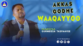 SINGER GURMESA TASFAYE || AKKAS GODHE WAAQAYYOO TV IFA WAAQARRAA #Subscribe_comment_share_like