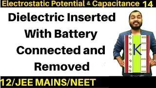 Electrostatic Potential n Capacitance 14 : Dielectric Inserted with Battery Connected or Removed