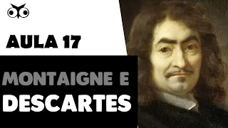 Montaigne e Descartes | História da Filosofia | Prof. Vitor Lima | Aula 17