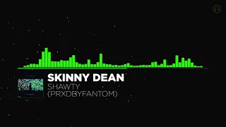 skinny dean - shawty unreleased