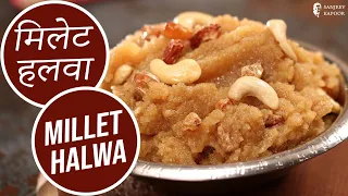 Make Yummy & Sweet Millet Halwa | मिलेट हलवा | Millet Halwa Dessert Recipe | Sanjeev Kapoor Khazana