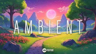 Ambient LoFi Beats | The Ultimate Chill Vibes🌿 #ambientmusic