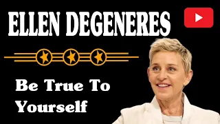 Ellen DeGeneres | my advice to you is to be true to yourself | at listen Speeches in English