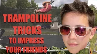 TRAMPOLINE TRICKS TO IMPRESS YOUR FRIENDS!