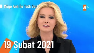 Müge Anlı ile Tatlı Sert 19 Şubat 2021 | Cuma