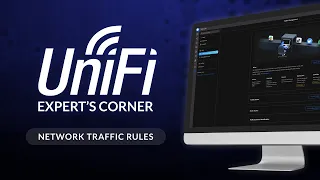 UniFi Expert's Corner: Network Traffic Rules