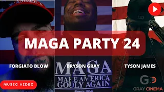 Bryson Gray - MAGA PARTY 24 (FT. @mayorofmagaville & @TysonJamesMusic ) [MUSIC VIDEO]