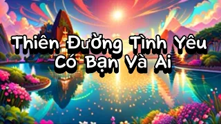 💖Thiên Đường Tình Yêu Có Bạn Và Ai?