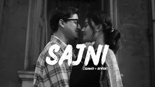 Sajni (Slowed+Reverb): Arijit Singh, Ram Sampath | Laapataa Ladies | Aamir Khan Productions
