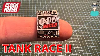 Small But Powerful - RUSHFPV RUSH TANK RACE II