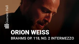 Orion Weiss: Brahms Op.118, No. 2: Intermezzo