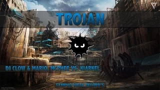 Dj Clow & Mario Mcphee Vs. Klarkel - Trojan (Original Mix)