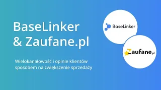 Webinar BaseLinker x Zaufane.pl: Wielokanałowość i opinie klientów sposobem na zwiększenie sprzedaży
