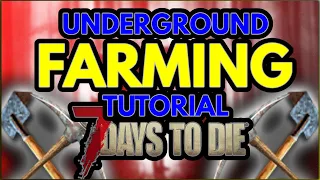 How to Farm Underground in 7 Days To Die [Alpha 19]