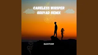 Careless Whisper Kompa Gouyad