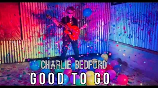 Charlie Bedford - Good To Go