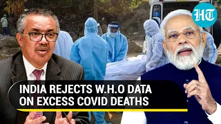 India questions estimate model as W.H.O claims 4.7m excess Covid deaths
