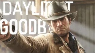 Arthur Morgan || Daylight Goodbye || RDR2