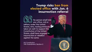 Trump Risks Ban From Elected Office With Jan. 6 Insurrection Evidence