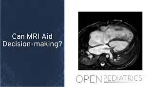 Can MRI Aid Decision-making by A. Powell | OPENPediatrics