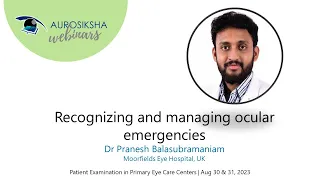 Recognizing and managing ocular emergencies - Dr Pranesh Balasubramaniam