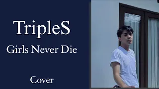 [COVER] REN (INFINITY BOYZ) - GIRLS NEVER DIE (ORIGINAL SONG FROM tripleS)