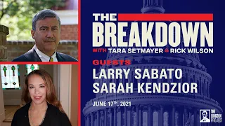 LPTV: The Breakdown - June 17, 2021 | Guests: Larry Sabato and Sarah Kendzior