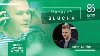 Mazurek słucha... Adama Sztaby