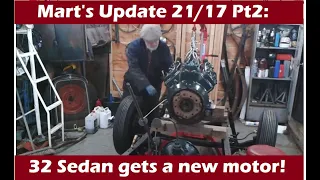 Marts Update 2021 wk17 Pt2. New motor for the 32 Sedan.