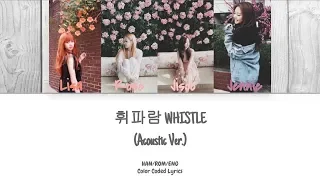 BLACKPINK - Whistle (Acoustic Ver.) (Color Coded Lyrics HAN|ROM|ENG)