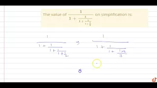 The value of `1/(1+1/(1+1/(1+1/2)))` on simplification is: