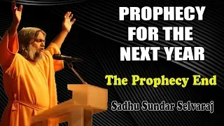 Sundar Selvaraj Sadhu  November 8, 2019 : PROPHECY FOR THE NEXT YEAR (The Prophecy End)