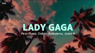 Lady Gaga - Peso Pluma, Gabito Ballesteros, Junior H (letra)